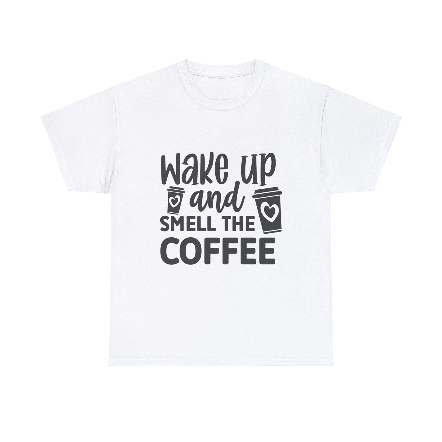 Wake up and smell the coffee Unisex Heavy Cotton Tee