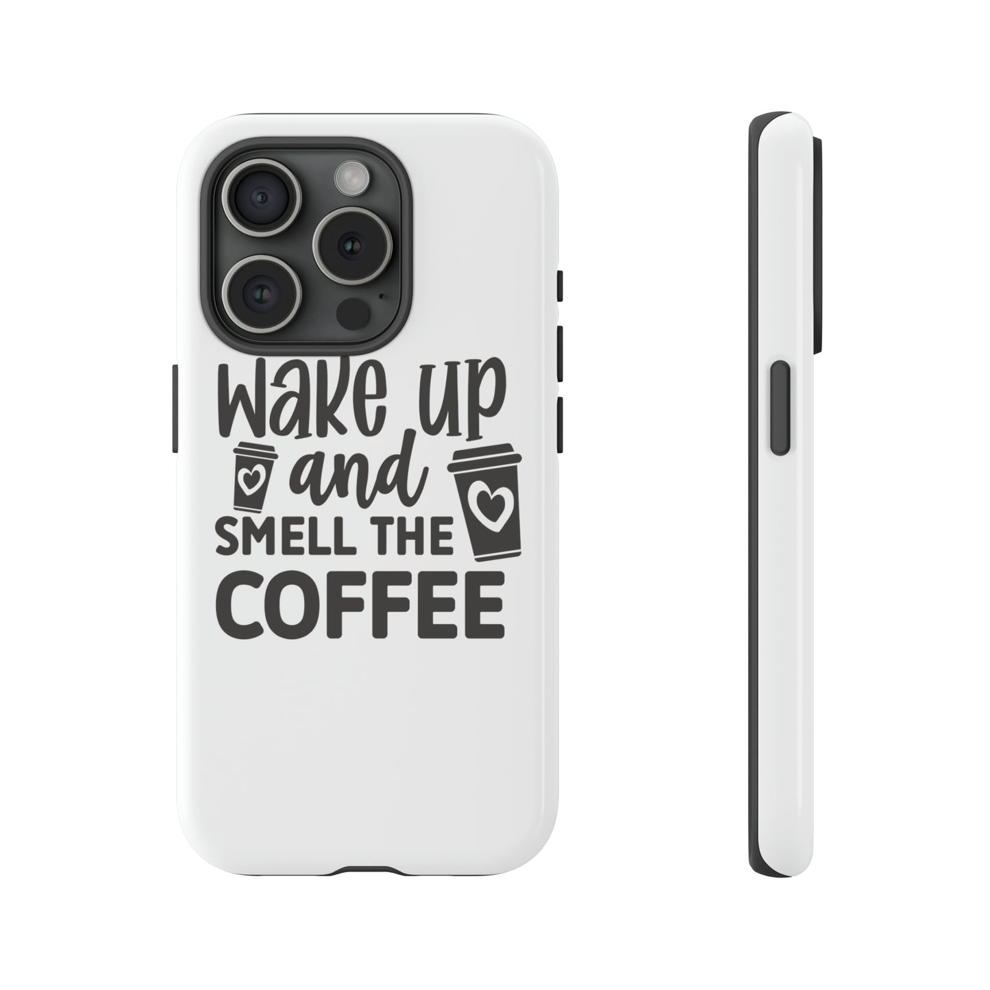 Wake up and smell the coffee Tough Case