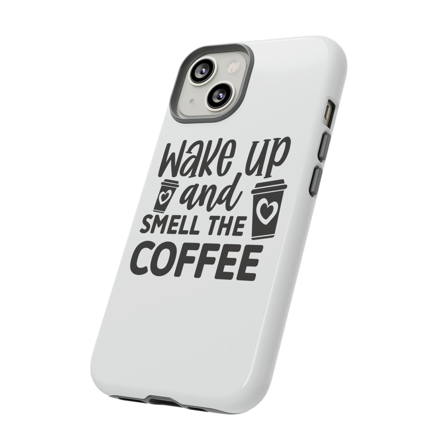 Wake up and smell the coffee Tough Case