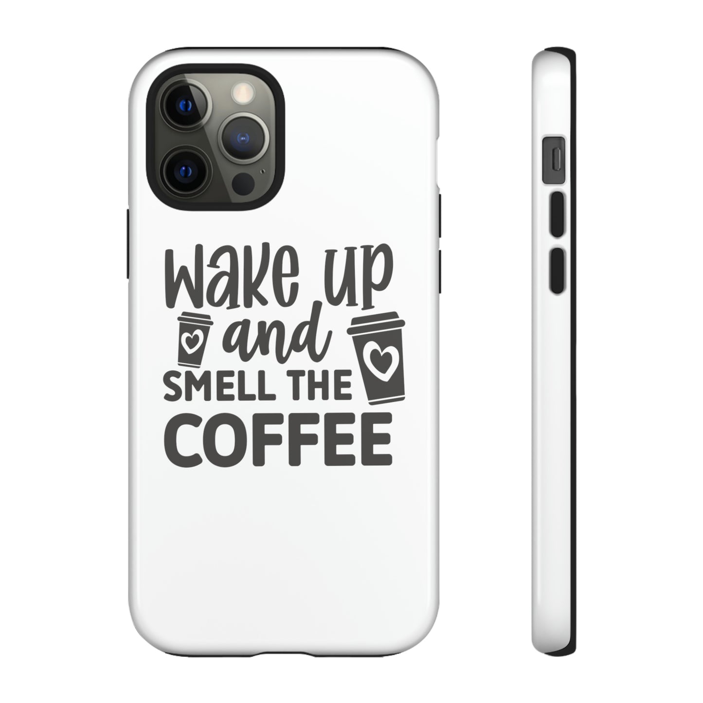 Wake up and smell the coffee Tough Case