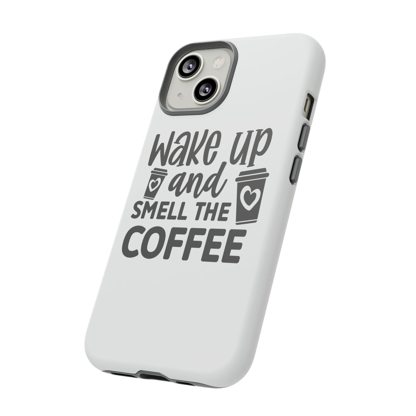 Wake up and smell the coffee Tough Case