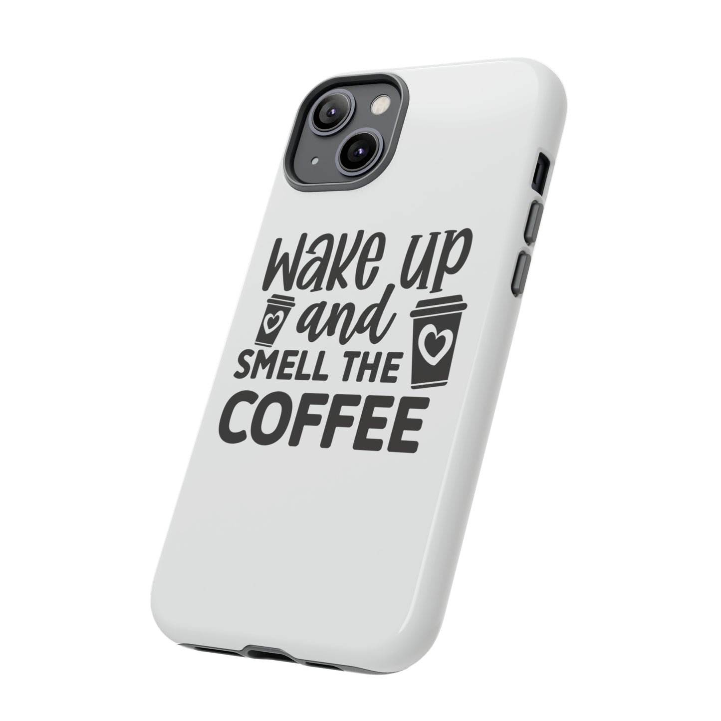 Wake up and smell the coffee Tough Case