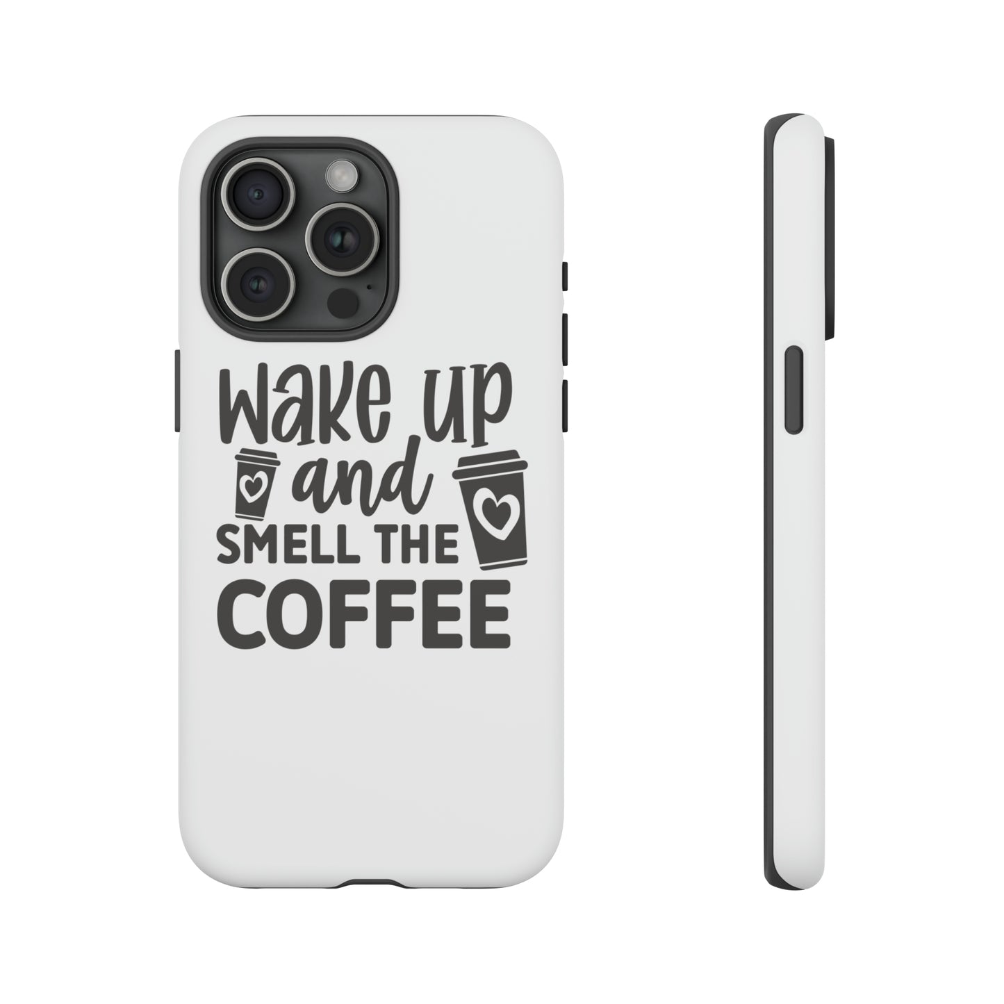 Wake up and smell the coffee Tough Case