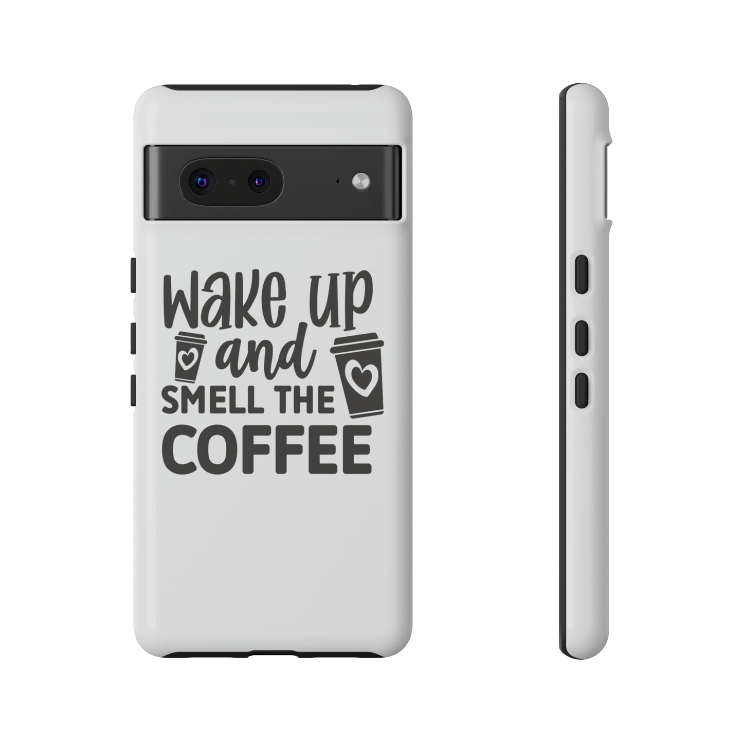 Wake up and smell the coffee Tough Case