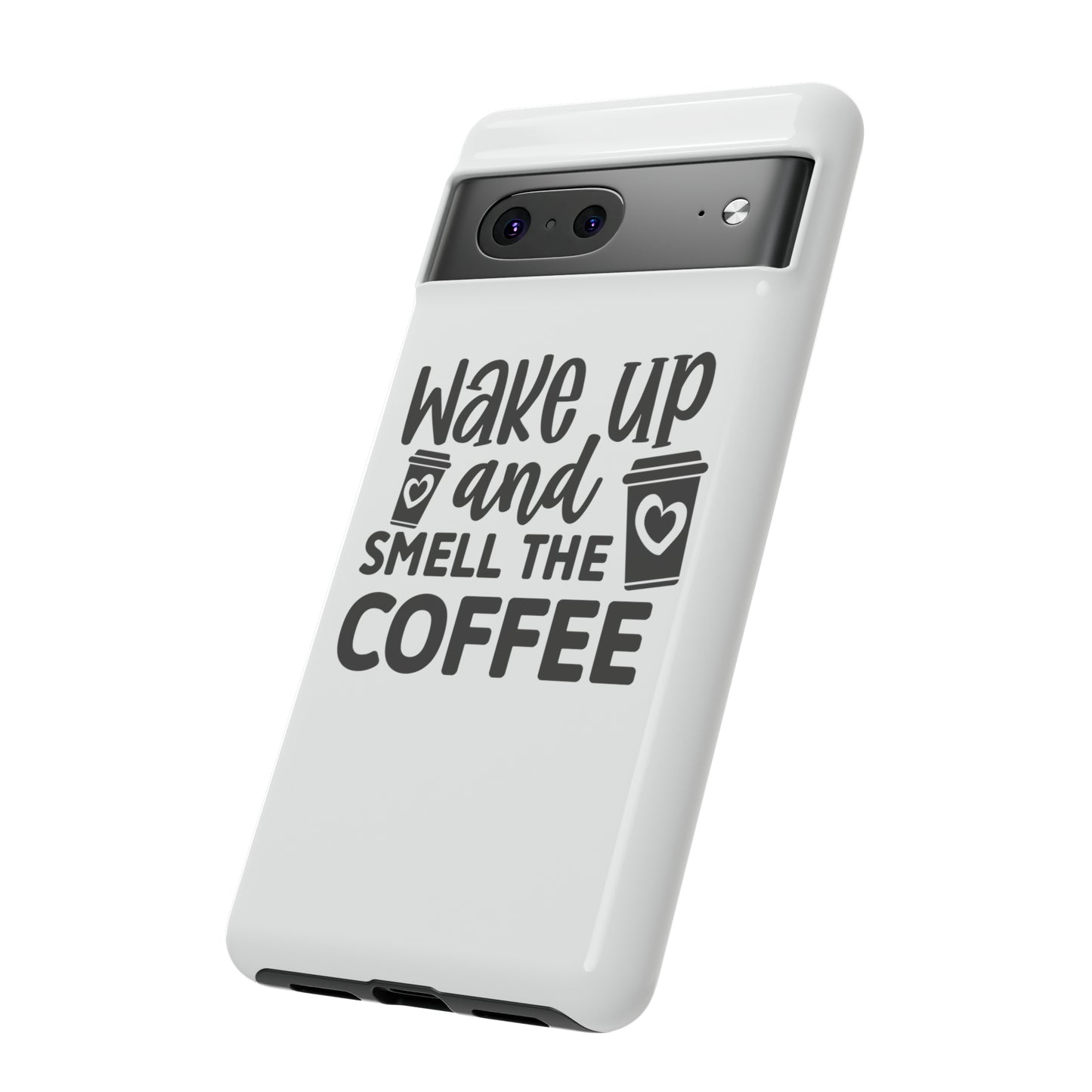 Wake up and smell the coffee Tough Case