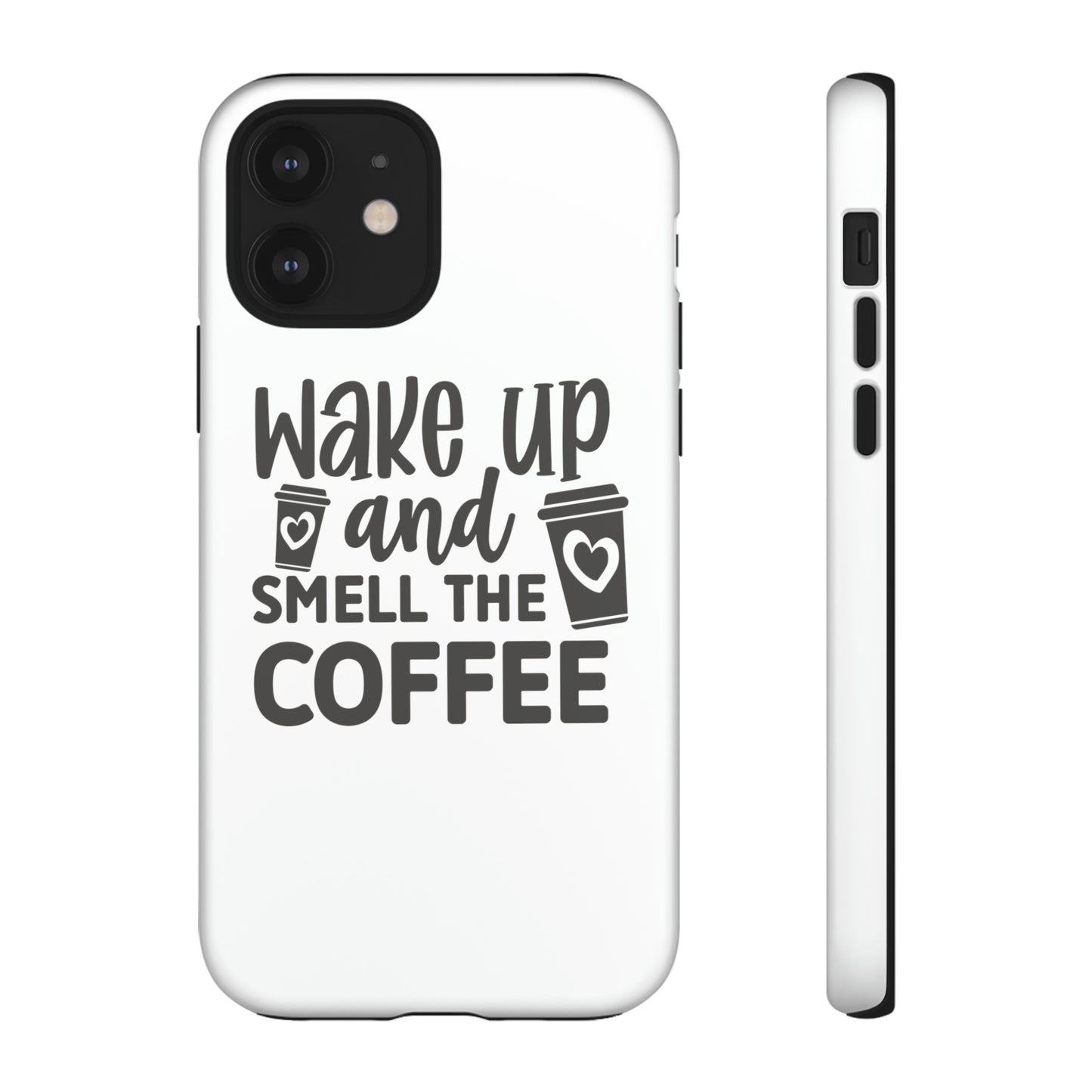 Wake up and smell the coffee Tough Case