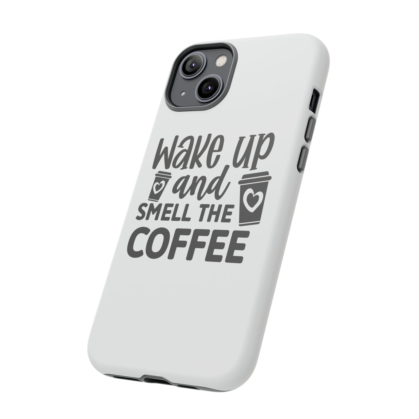 Wake up and smell the coffee Tough Case