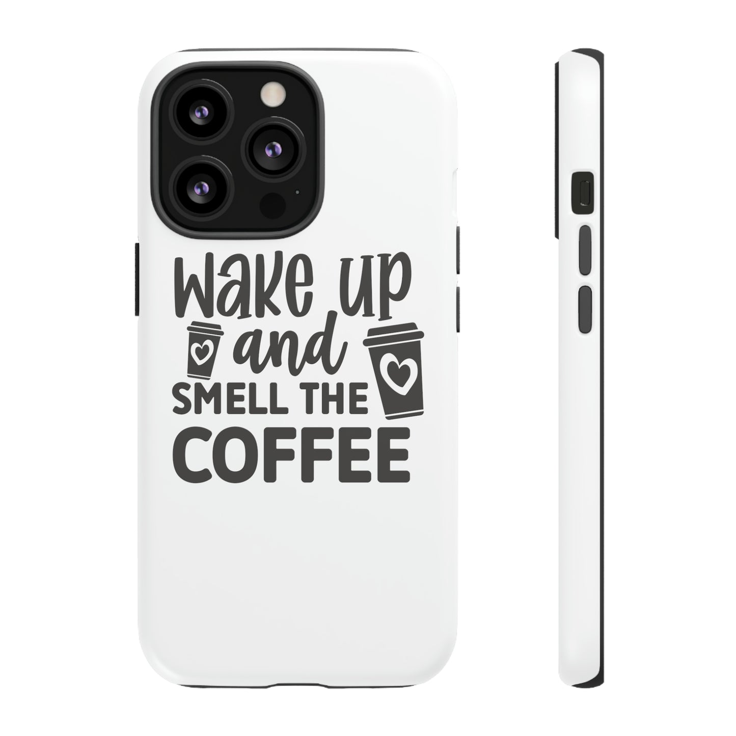 Wake up and smell the coffee Tough Case