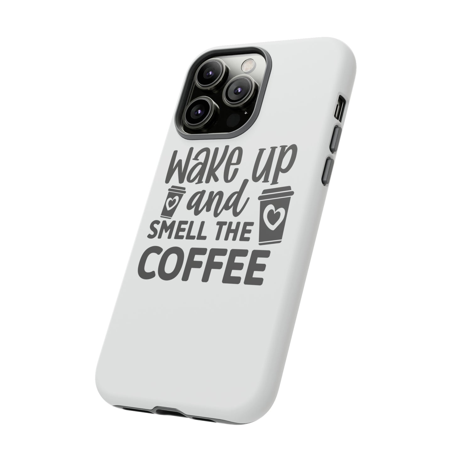 Wake up and smell the coffee Tough Case