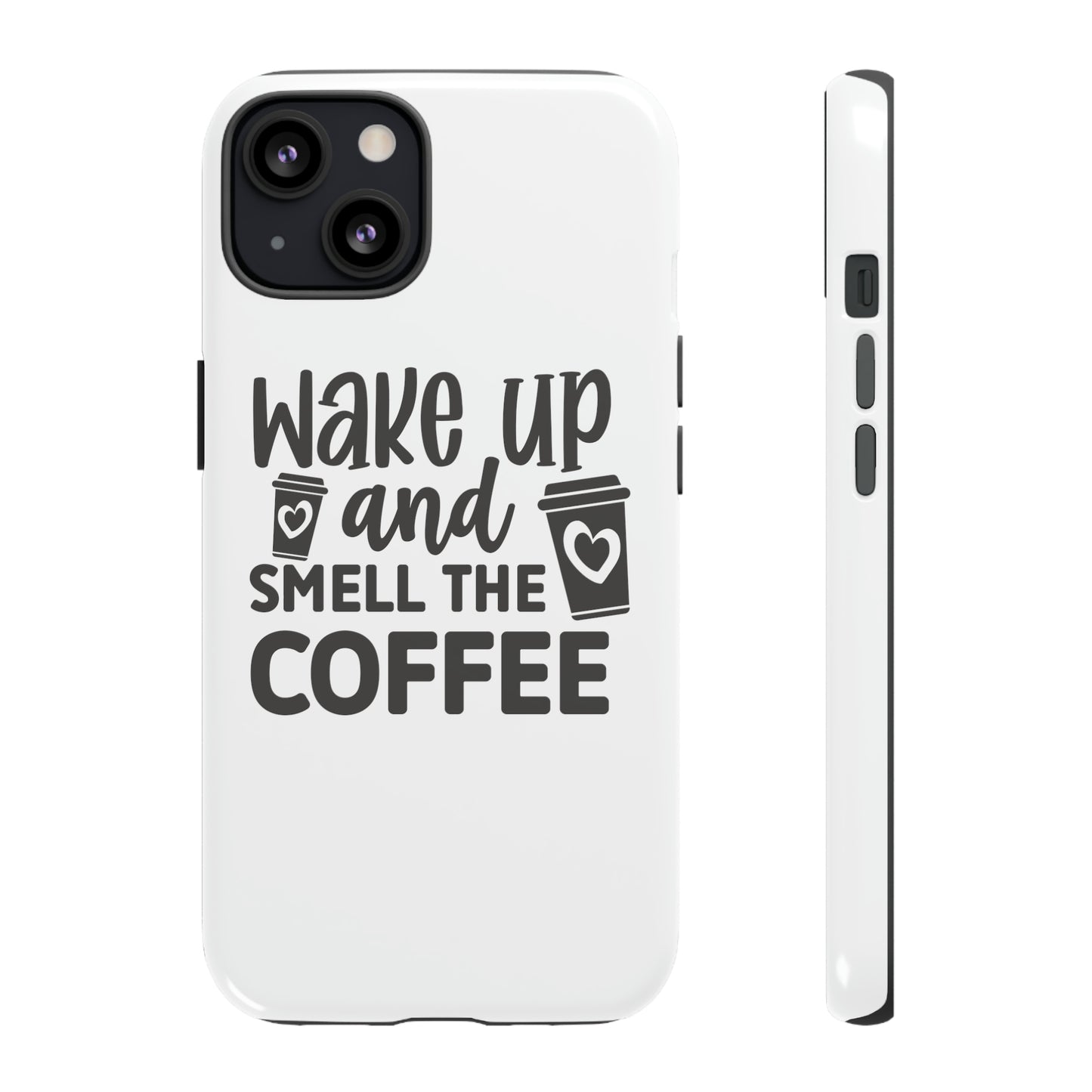 Wake up and smell the coffee Tough Case