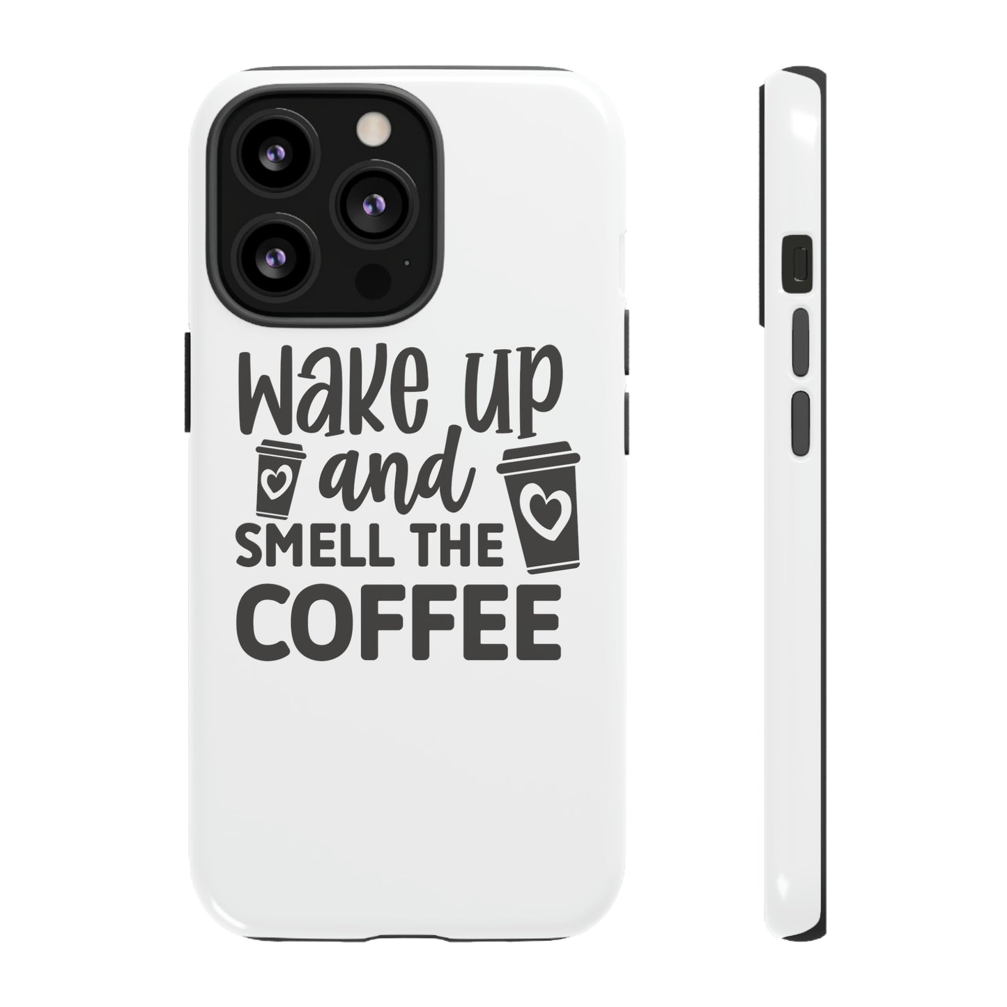 Wake up and smell the coffee Tough Case