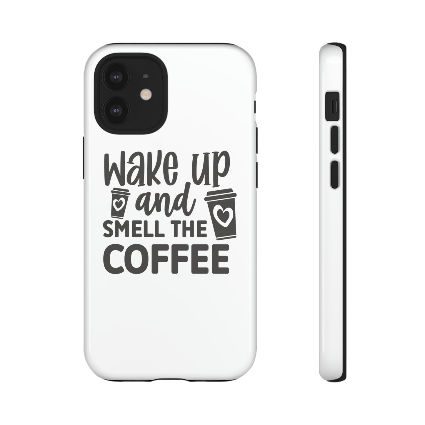 Wake up and smell the coffee Tough Case