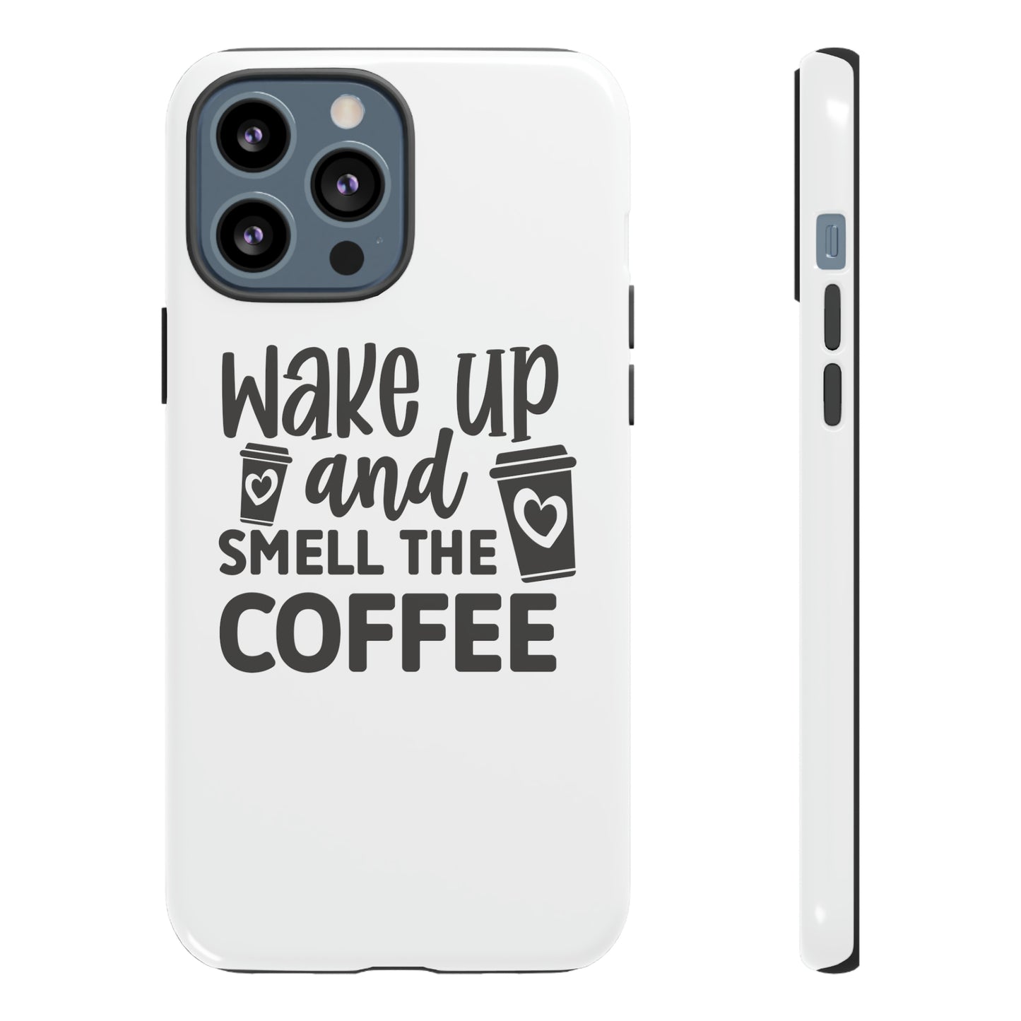 Wake up and smell the coffee Tough Case