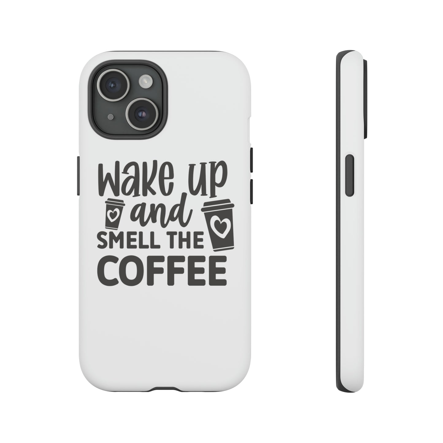 Wake up and smell the coffee Tough Case