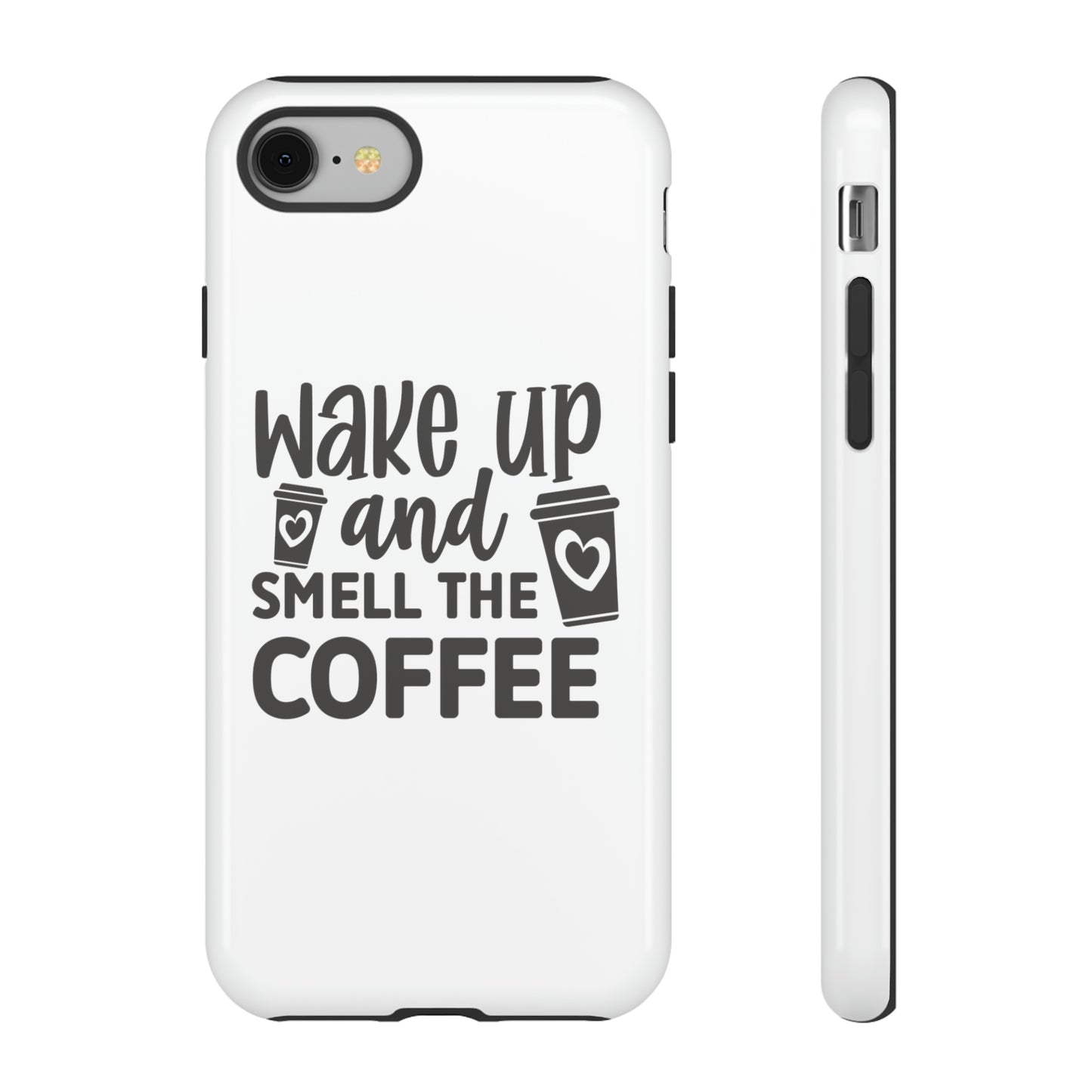 Wake up and smell the coffee Tough Case