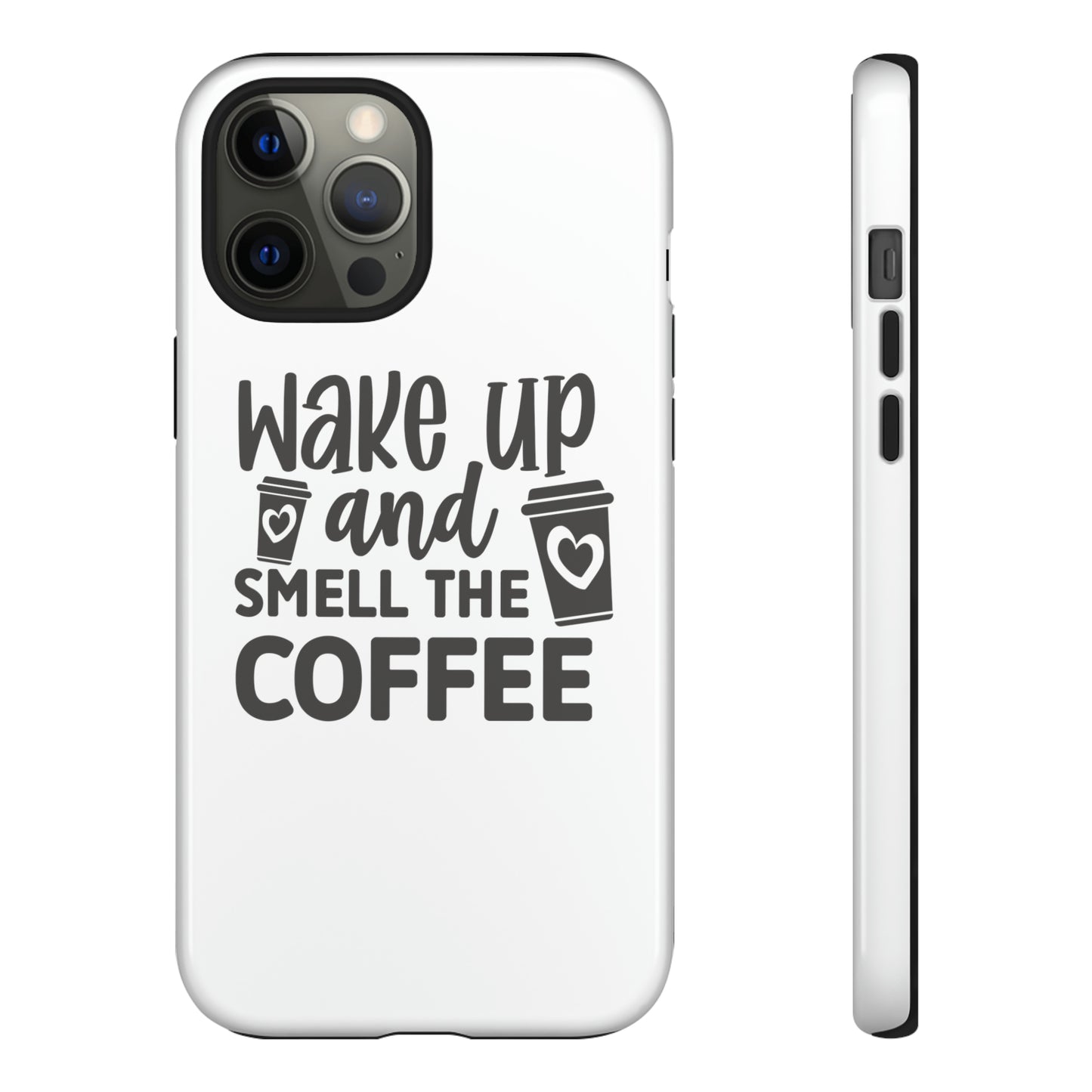 Wake up and smell the coffee Tough Case