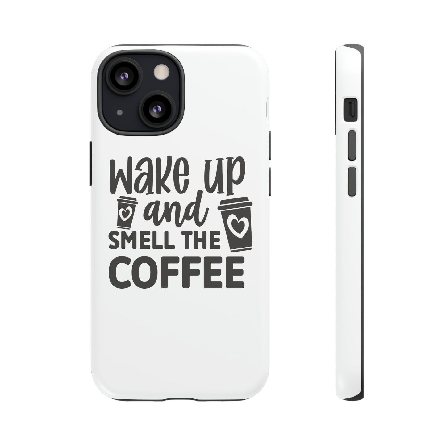 Wake up and smell the coffee Tough Case