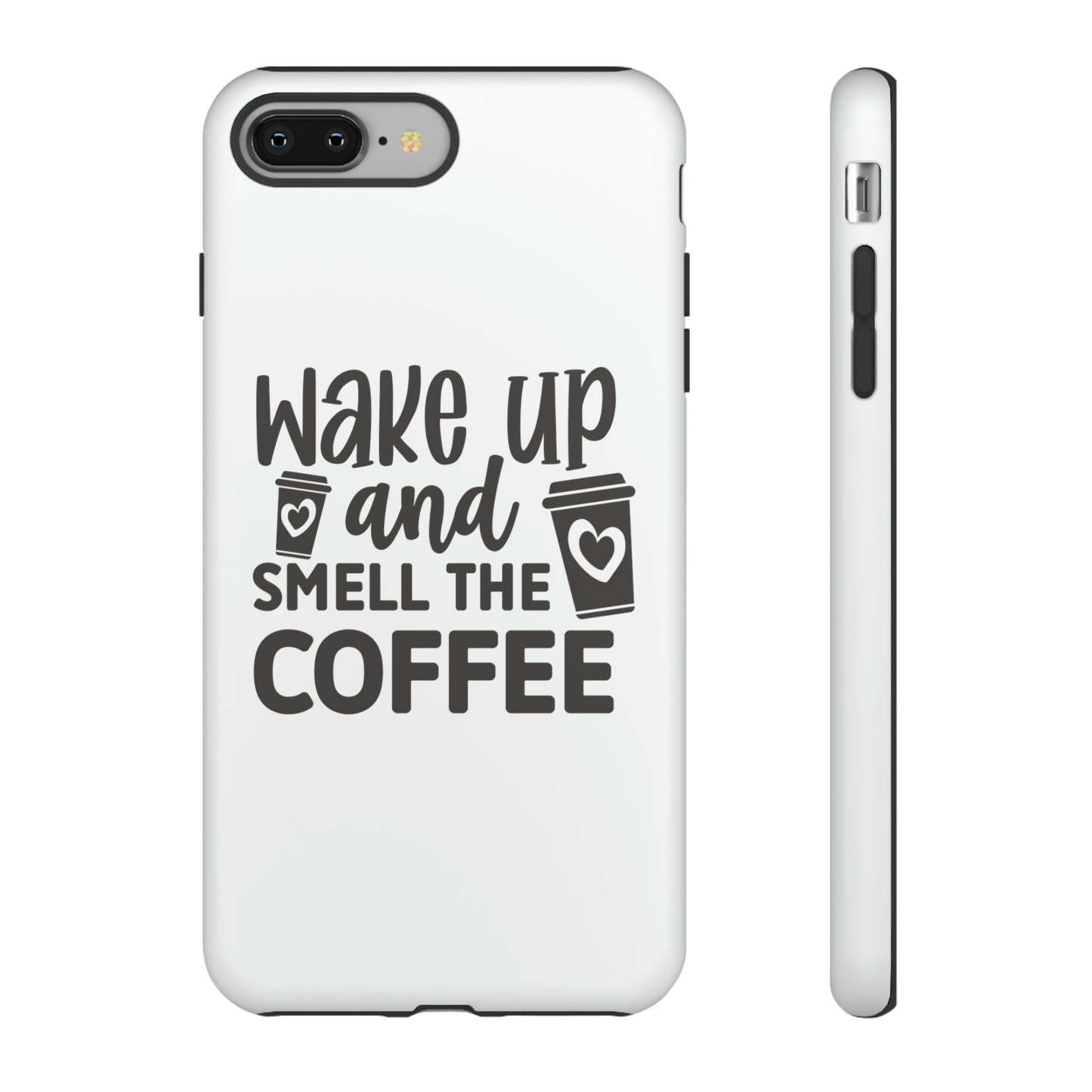 Wake up and smell the coffee Tough Case