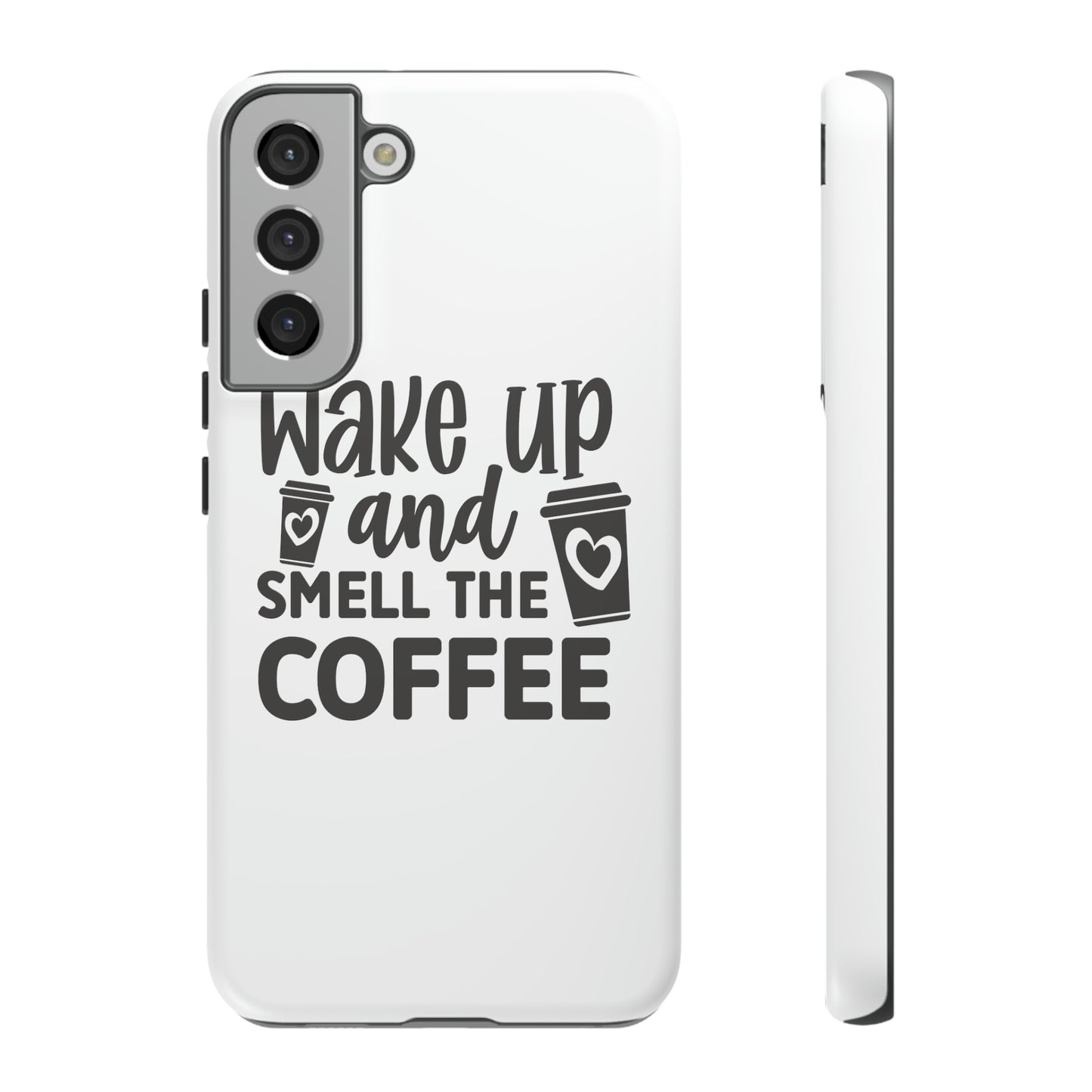 Wake up and smell the coffee Tough Case