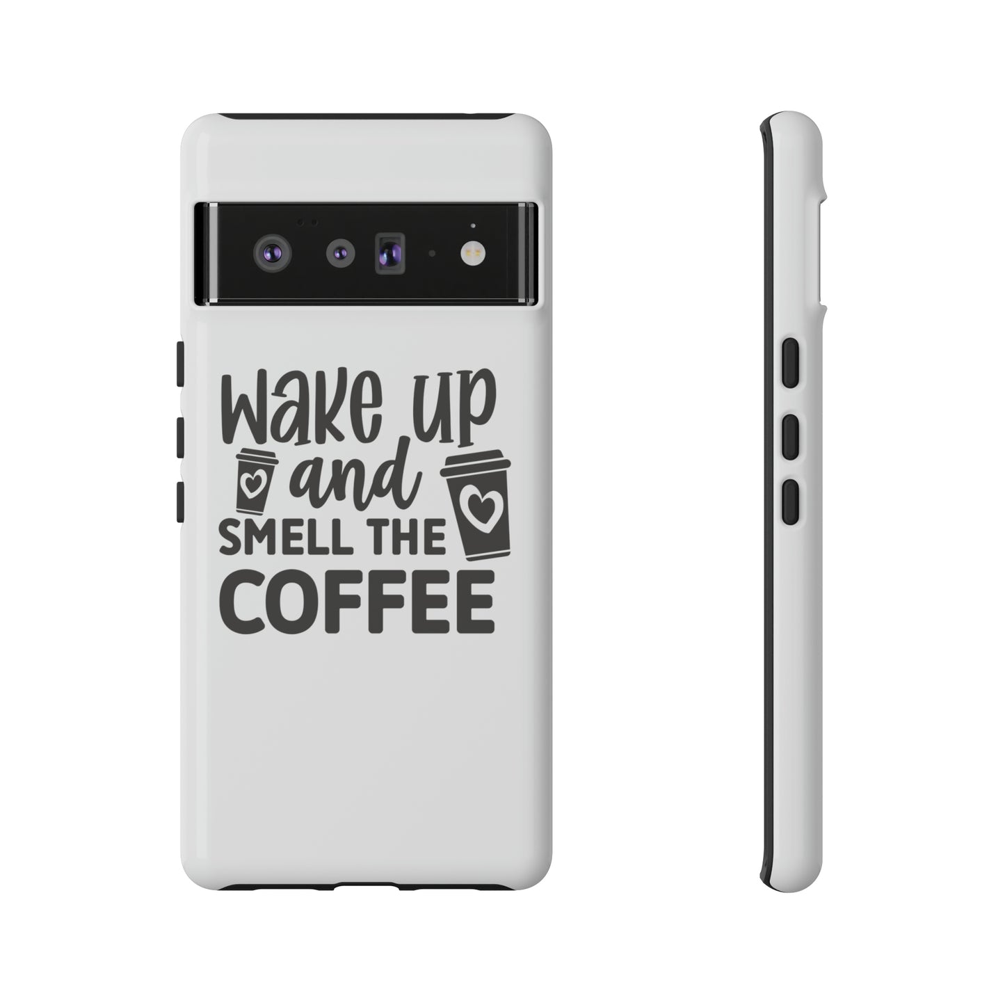 Wake up and smell the coffee Tough Case