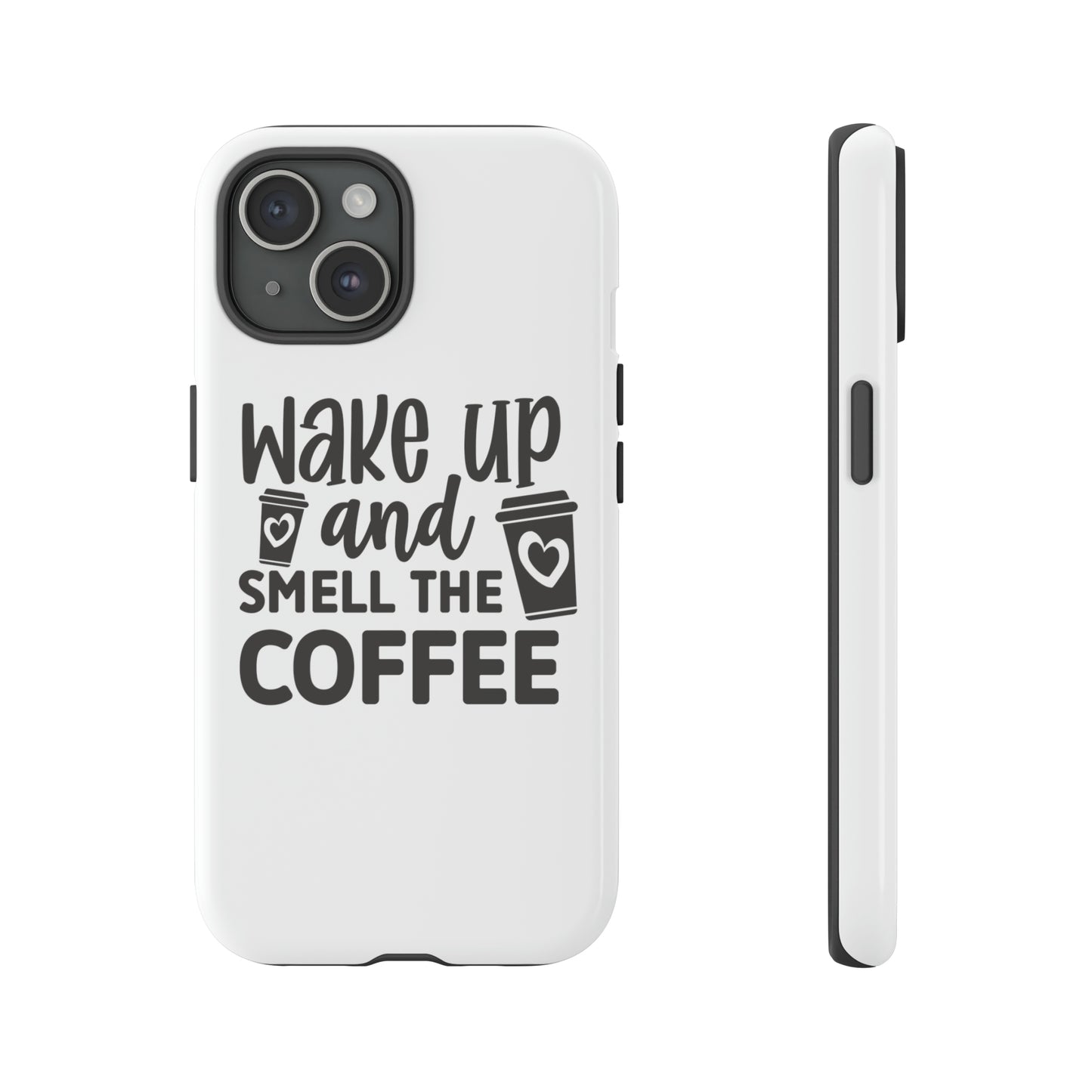 Wake up and smell the coffee Tough Case