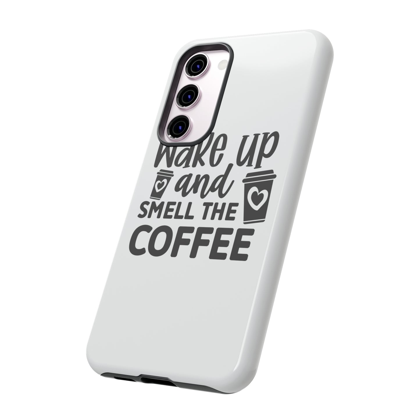 Wake up and smell the coffee Tough Case