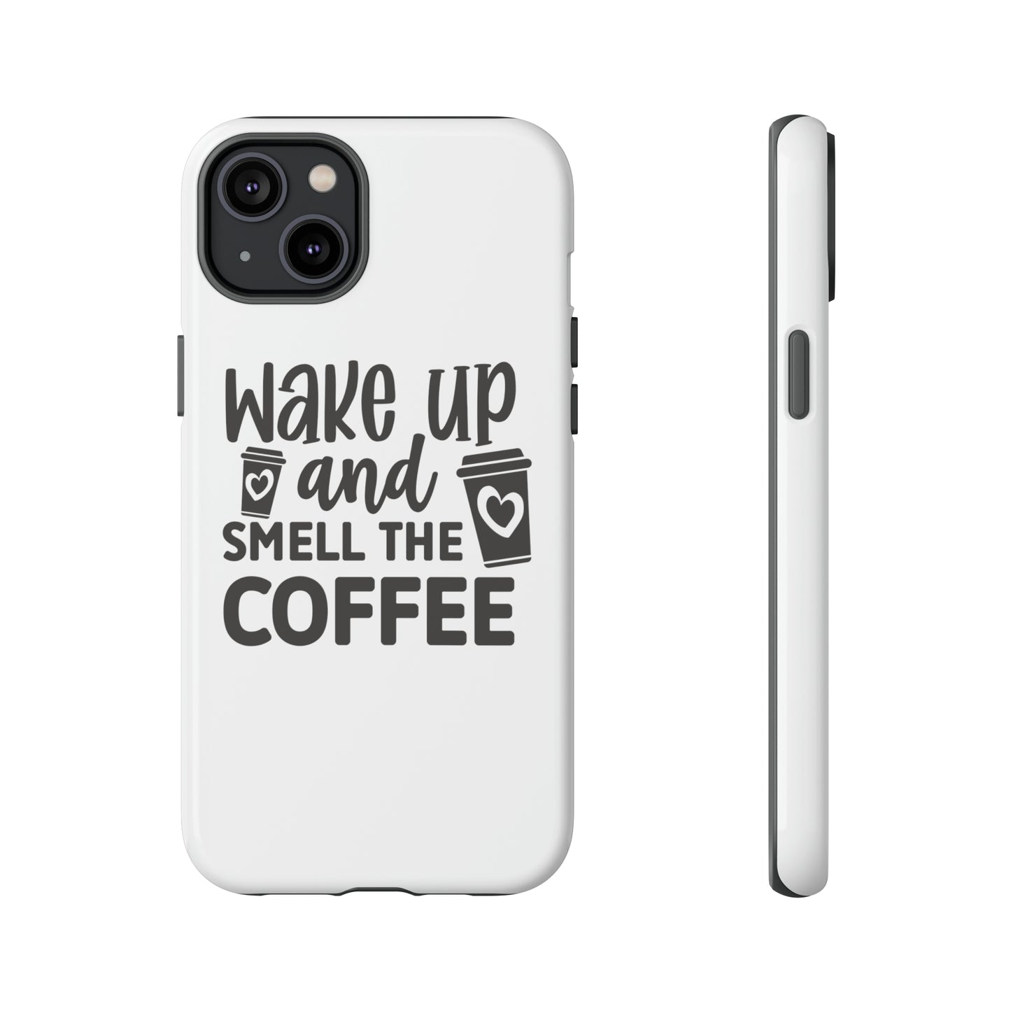 Wake up and smell the coffee Tough Case