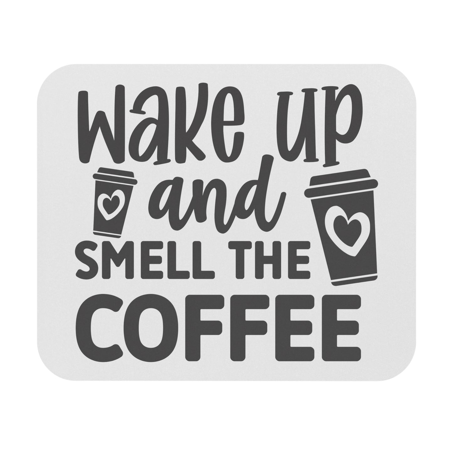 Wake up and smell the coffee Mouse Pad (Rectangle)