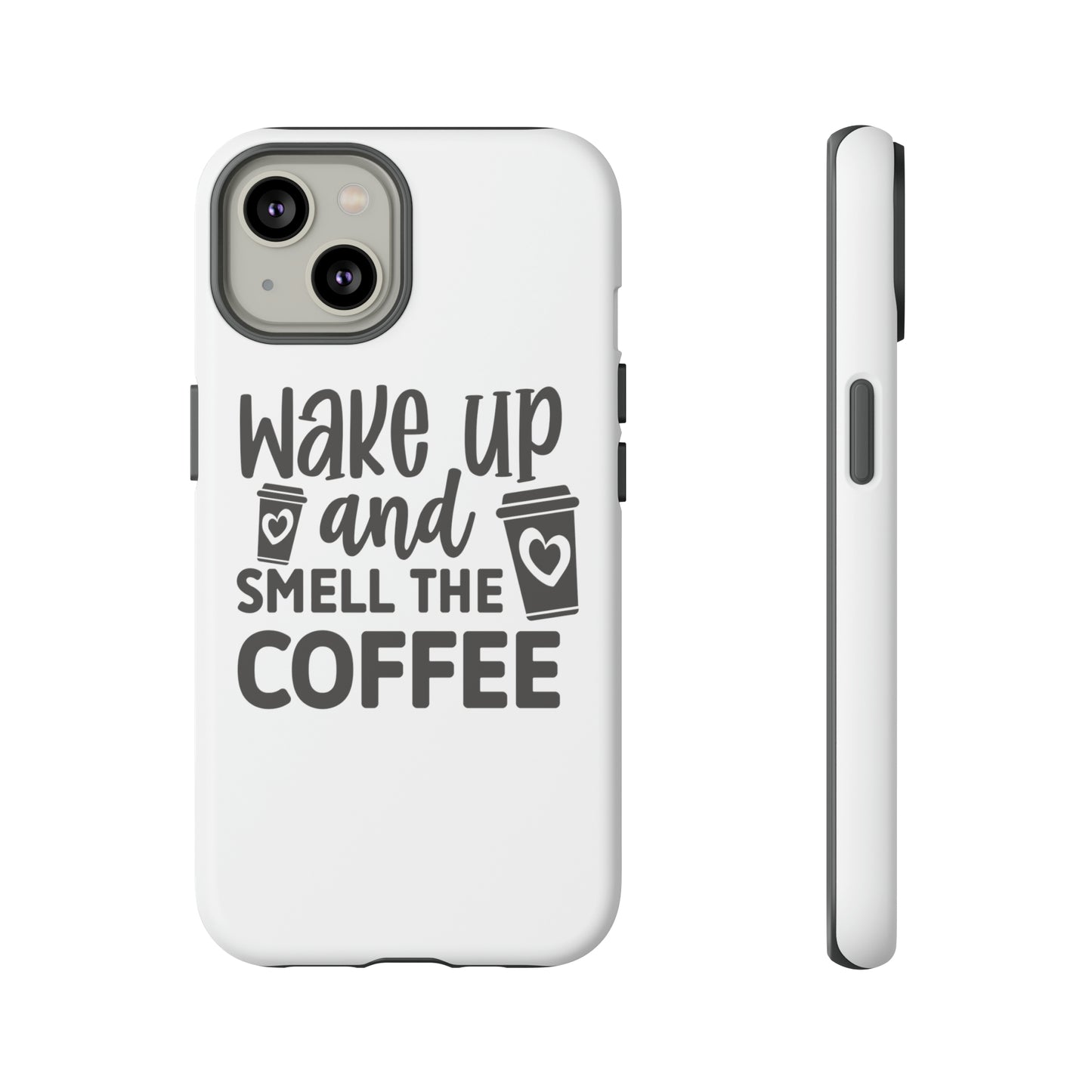 Wake up and smell the coffee Tough Case