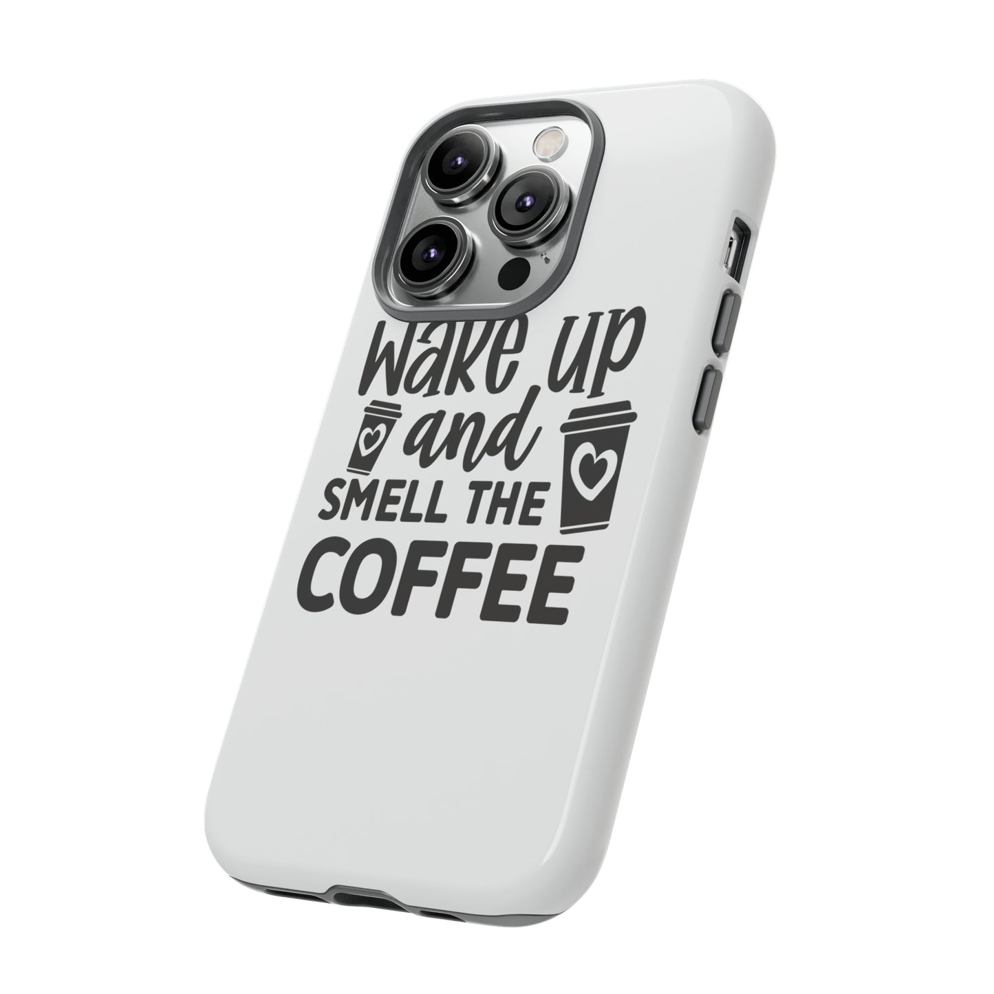 Wake up and smell the coffee Tough Case